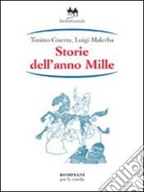 Storie dell'anno Mille libro di Guerra Tonino - Malerba Luigi