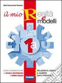 Il mio realtà e modelli. Con apprendista matematic libro di Flaccavento Romano Gilda