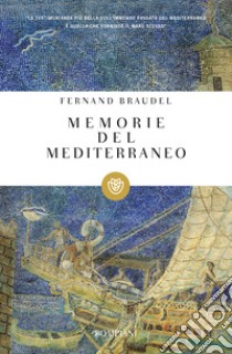 Memorie del Mediterraneo. Preistoria e antichità libro di Braudel Fernand; De Ayala R. (cur.); Braudel P. (cur.)