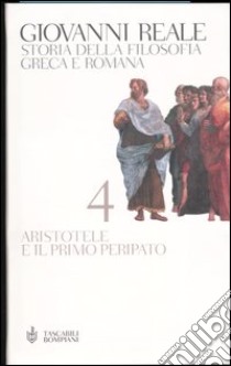 Storia della filosofia greca e romana. Vol. 4: Aristotele e il primo Peripato libro di Reale Giovanni