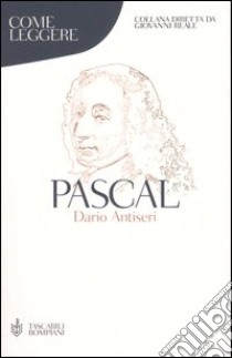 Come leggere Pascal libro di Antiseri Dario