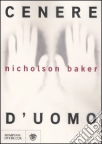 Cenere d'uomo libro di Baker Nicholson
