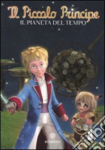 Il Piccolo Principe. Il pianeta del tempo. Ediz. illustrata libro