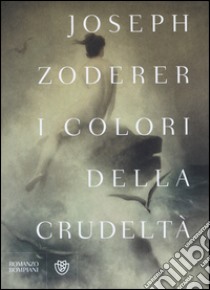 I colori della crudeltà libro di Zoderer Joseph