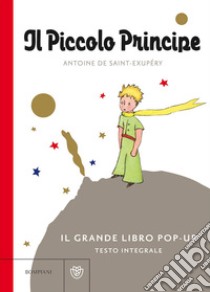Il Piccolo Principe. Il grande libro pop-up. Ediz. integrale libro di Saint-Exupéry Antoine de