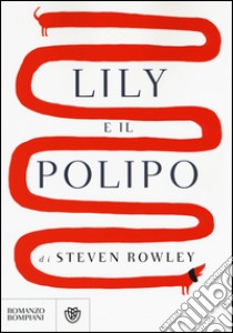 Lily e il polipo libro di Rowley Steven