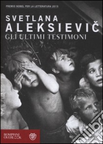 Gli ultimi testimoni libro di Aleksievic Svetlana