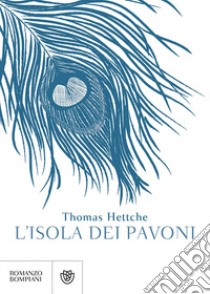L'isola dei pavoni libro di Hettche Thomas