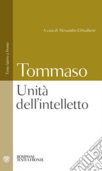 Unità dell'intelletto. Testo latino a fronte libro di Tommaso d'Aquino (san); Ghisalberti A. (cur.)