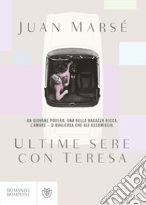 Ultime sere con Teresa libro di Marsé Juan