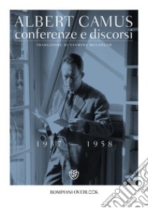 Conferenze e discorsi (1937-1958) libro di Camus Albert