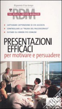 Presentazioni efficaci per motivare e persuadere libro