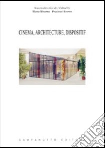 Cinema, architecture, dispositif. Ediz. multilingue libro di Biserna E. (cur.); Brown P. (cur.)