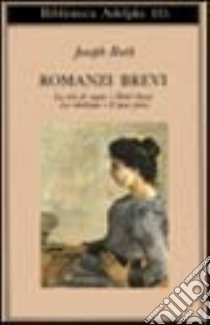 Romanzi brevi: La tela del ragno-Hotel Savoy-La ribellione-Il peso falso libro di Roth Joseph