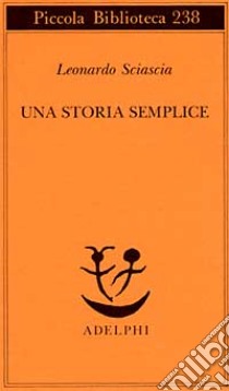 Una storia semplice libro di Sciascia Leonardo
