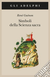 Simboli della scienza sacra libro di Guénon René