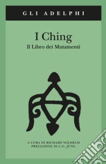 I Ching. Il libro dei mutamenti. Con 3 monete libro di Wilhelm R. (cur.)