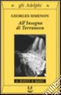 All'insegna di Terranova libro di Simenon Georges