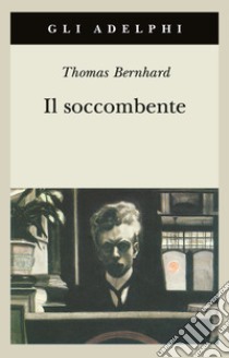 Il soccombente libro di Bernhard Thomas