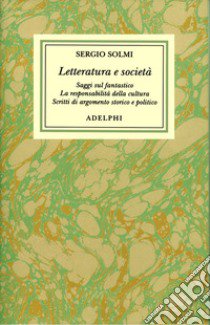 Opere. Vol. 5: Letteratura e società libro di Solmi Sergio; Pacchiano G. (cur.)