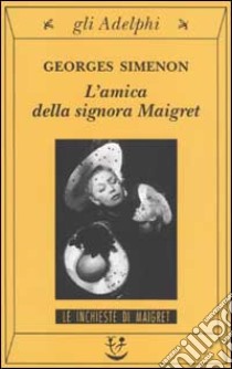 L'amica della signora Maigret libro di Simenon Georges