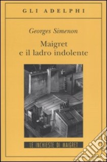 Maigret e il ladro indolente libro di Simenon Georges
