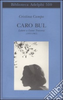 Caro Bul. Lettere a Leone Traverso (1953-1967) libro di Campo Cristina; Pieracci Harwell M. (cur.)
