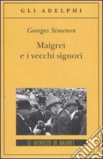 Maigret e i vecchi signori libro di Simenon Georges