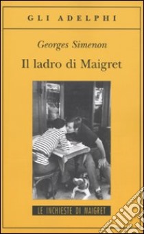 Il Ladro di Maigret libro di Simenon Georges