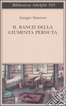 Il Ranch della Giumenta perduta libro di Simenon Georges