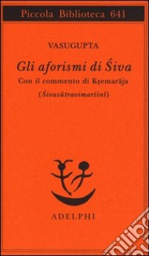Gli aforismi di Siva libro di Vasugupta; Torella R. (cur.)