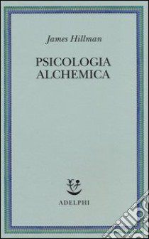 Psicologia alchemica libro di Hillman James