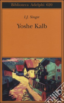 Yoshe Kalb libro di Singer Israel Joshua
