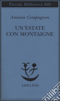 Un'estate con Montaigne libro di Compagnon Antoine