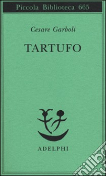 Tartufo libro di Garboli Cesare; Cecchi C. (cur.)