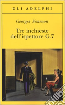 Tre inchieste dell'ispettore G.7 libro di Simenon Georges