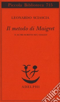 Il metodo di Maigret e altri scritti sul giallo libro di Sciascia Leonardo; Squillacioti P. (cur.)