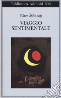 Viaggio sentimentale. Memorie 1917-1922 libro di Sklovskij Viktor