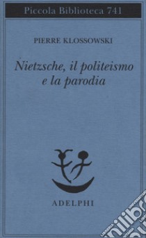 Nietzsche, il politeismo e la parodia libro di Klossowski Pierre