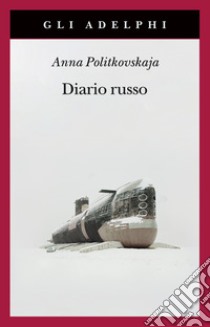 Diario russo 2003-2005 libro di Politkovskaja Anna; Zonghetti C. (cur.)
