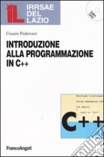 Introduzione alla programmazione in C++. Con CD-ROM libro di Padovani Cesare