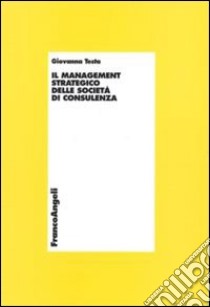 Il management strategico delle società di consulenza libro di Testa Giovanna