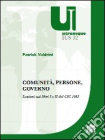 Comunità, persone, governo. Lezioni sui libri I e II del CIC 1983 libro di Valdrini Patrick
