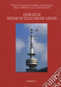 Esercizi di sistemi di telecomunicazioni libro di Giannetti Filippo; Lombardini Fabrizio; Moretti Marco