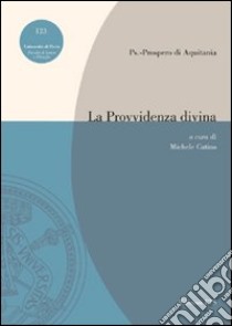 La provvidenza divina libro di Prospero di Aquitania (san); Cutino M. (cur.)