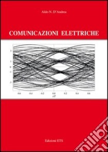 Comunicazioni elettriche libro di D'Andrea Aldo