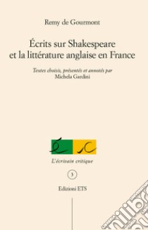 Écrits sur Shakespeare et la littérature anglaise en France libro di Gourmont Rémy de; Gardini M. (cur.)