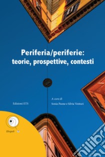 Periferia/periferie: teorie, prospettive, contesti libro di Paone S. (cur.); Venturi S. (cur.)