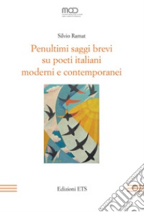 Penultimi saggi brevi su poeti italiani moderni e contemporanei libro di Ramat Silvio