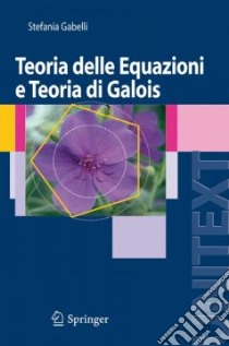 Teoria delle equazioni e teoria di Galois libro di Gabelli Stefania